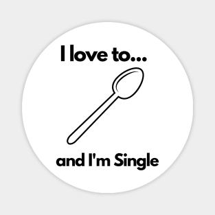 I love to spoon, cuddle and I'm Single Magnet